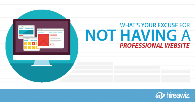 Think You Have a Valid Excuse for Not Having a Professional Website for Your Business? Think Again…